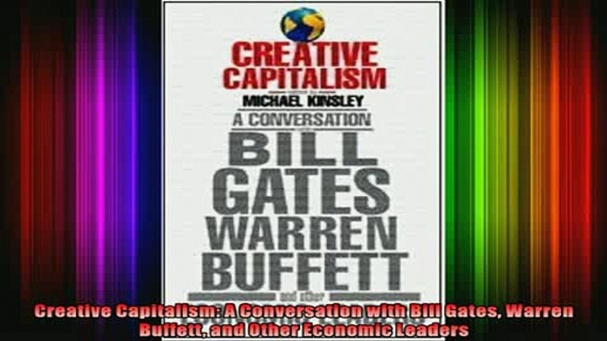 Downlaod Full PDF Free  Creative Capitalism A Conversation with Bill Gates Warren Buffett and Other Economic Free Online