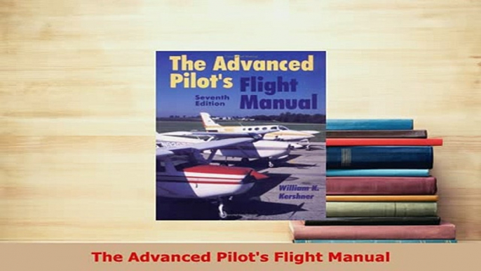 PDF  The Advanced Pilots Flight Manual Read Full Ebook