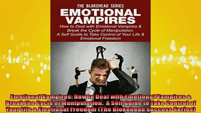 FREE DOWNLOAD  Emotional Vampires How to Deal with Emotional Vampires  Break the Cycle of Manipulation  FREE BOOOK ONLINE