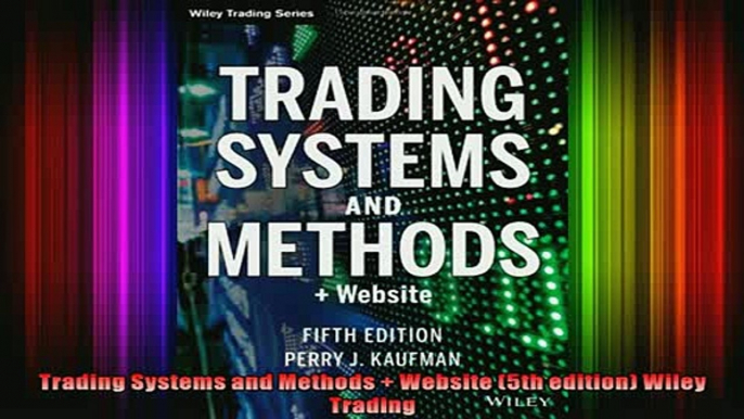 READ book  Trading Systems and Methods  Website 5th edition Wiley Trading Full Free