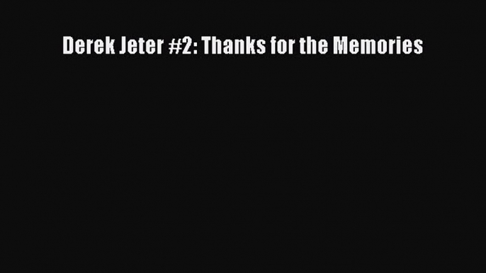 PDF Derek Jeter #2: Thanks for the Memories Free Books