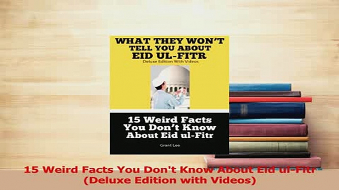 PDF  15 Weird Facts You Dont Know About Eid ulFitr Deluxe Edition with Videos Read Online