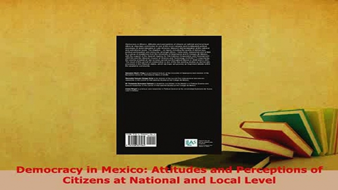 PDF  Democracy in Mexico Attitudes and Perceptions of Citizens at National and Local Level Free Books