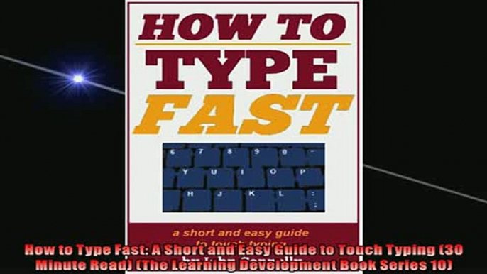 Free PDF Downlaod  How to Type Fast A Short and Easy Guide to Touch Typing 30 Minute Read The Learning  DOWNLOAD ONLINE