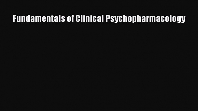 [PDF] Fundamentals of Clinical Psychopharmacology Download Online