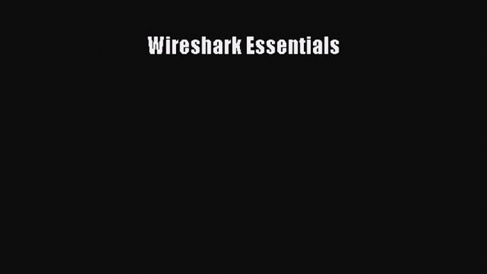 Read Wireshark Essentials Ebook Free