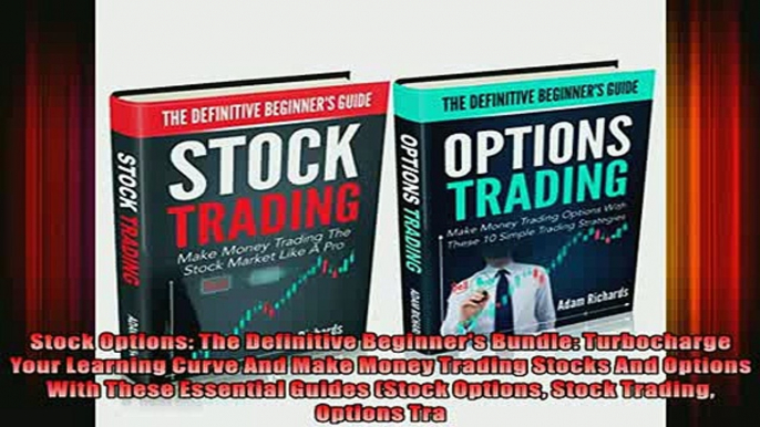 READ FREE Ebooks  Stock Options The Definitive Beginners Bundle Turbocharge Your Learning Curve And Make Free Online