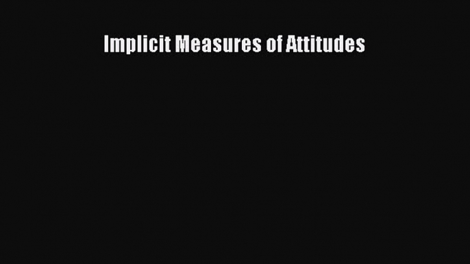 Read Implicit Measures of Attitudes Ebook Free