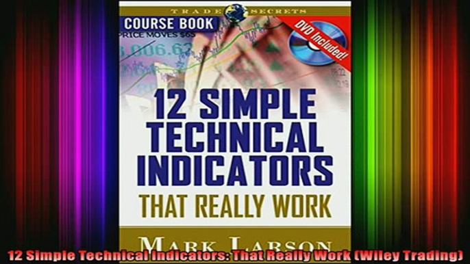 READ Ebooks FREE  12 Simple Technical Indicators That Really Work Wiley Trading Full EBook