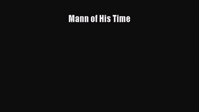 [Read Book] Mann of His Time  EBook