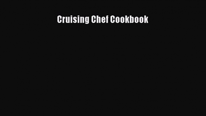 [PDF] Cruising Chef Cookbook [Download] Online