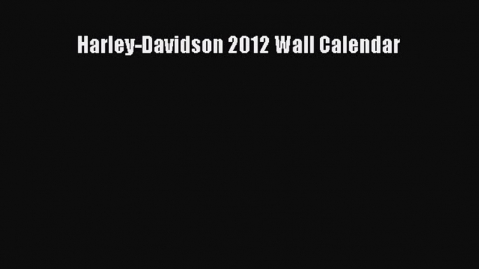 [Read Book] Harley-Davidson 2012 Wall Calendar  EBook