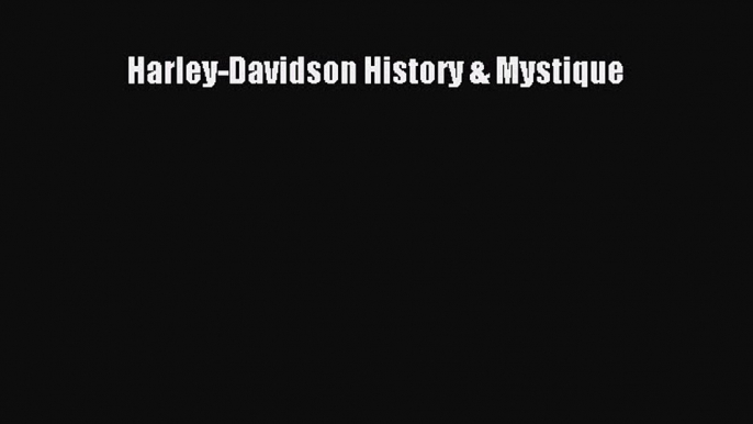 [Read Book] Harley-Davidson History & Mystique  EBook