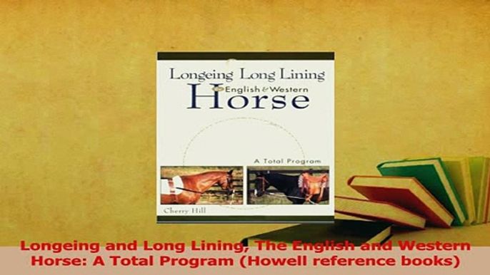 Read  Longeing and Long Lining The English and Western Horse A Total Program Howell reference Ebook Free