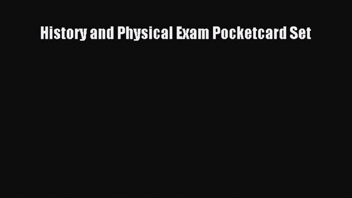 Download History and Physical Exam Pocketcard Set  Read Online