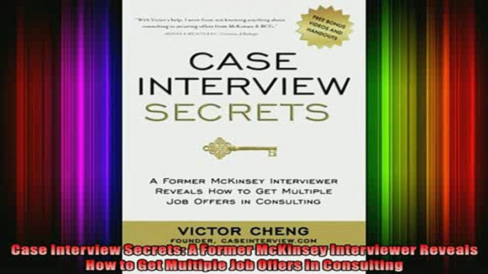 READ book  Case Interview Secrets A Former McKinsey Interviewer Reveals How to Get Multiple Job Online Free