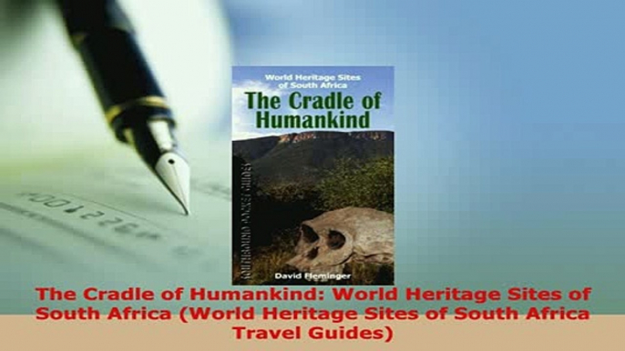 PDF  The Cradle of Humankind World Heritage Sites of South Africa World Heritage Sites of Read Full Ebook