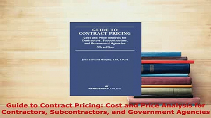 Download  Guide to Contract Pricing Cost and Price Analysis for Contractors Subcontractors and Download Online