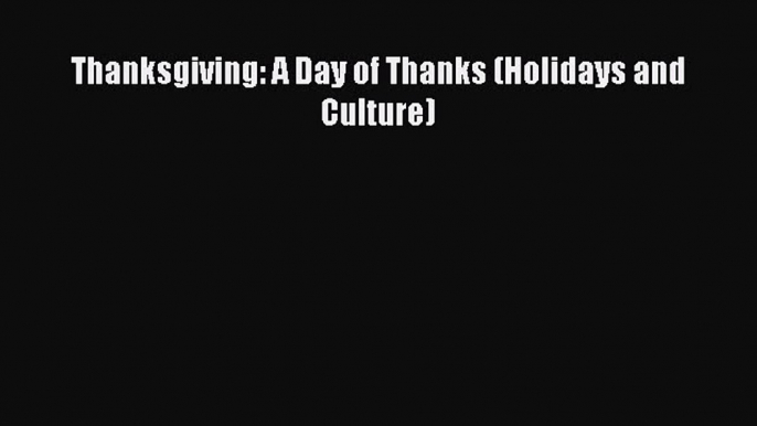 Book Thanksgiving: A Day of Thanks (Holidays and Culture) Download Online