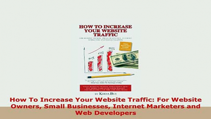 Download  How To Increase Your Website Traffic For Website Owners Small Businesses Internet PDF Full Ebook