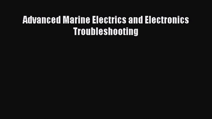 PDF Advanced Marine Electrics and Electronics Troubleshooting  Read Online