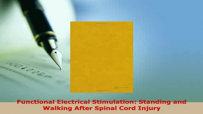 Download  Functional Electrical Stimulation Standing and Walking After Spinal Cord Injury Download Online