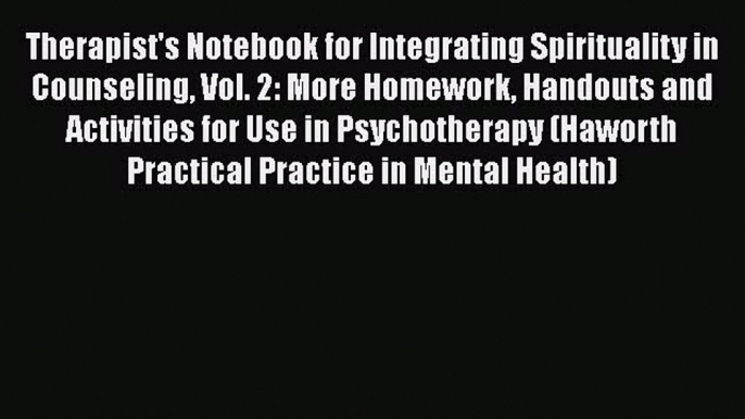 PDF Therapist's Notebook for Integrating Spirituality in Counseling Vol. 2: More Homework Handouts