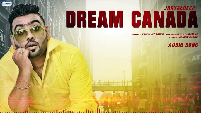 New Punjabi Songs 2016 - Dream Canada - Full Audio Songs - Jaryaldeep - Latest Punjabi Songs 2016