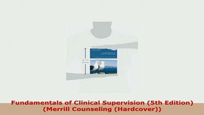 PDF  Fundamentals of Clinical Supervision 5th Edition Merrill Counseling Hardcover Read Online