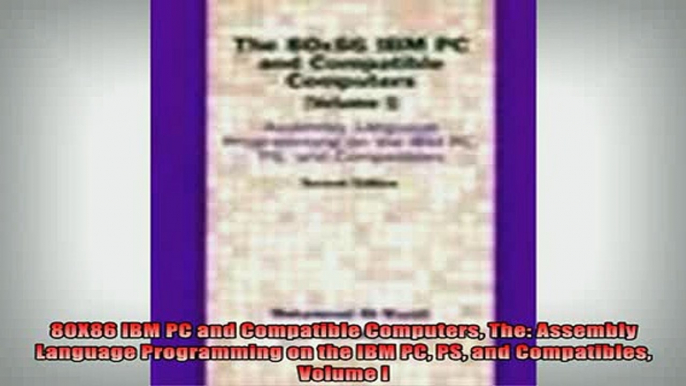 READ book  80X86 IBM PC and Compatible Computers The Assembly Language Programming on the IBM PC PS Online Free