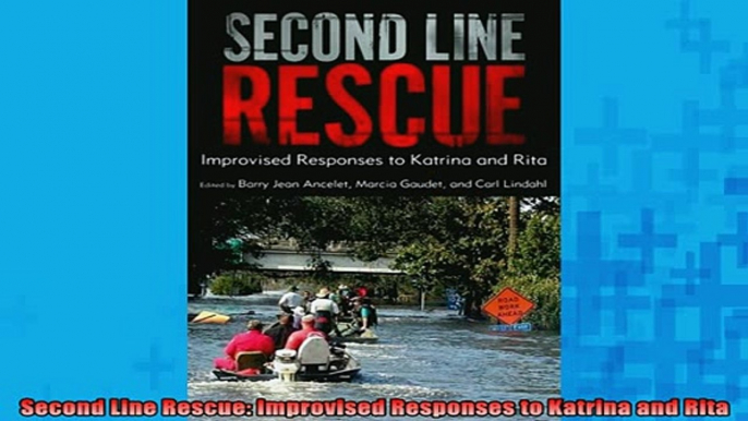 Downlaod Full PDF Free  Second Line Rescue Improvised Responses to Katrina and Rita Full EBook