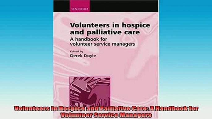 FREE EBOOK ONLINE  Volunteers in Hospice and Palliative Care A Handbook for Volunteer Service Managers Online Free