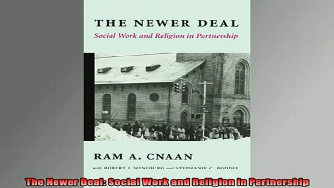 READ book  The Newer Deal Social Work and Religion in Partnership Full EBook