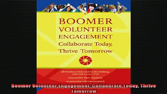 READ book  Boomer Volunteer Engagement Collaborate Today Thrive Tomorrow Free Online