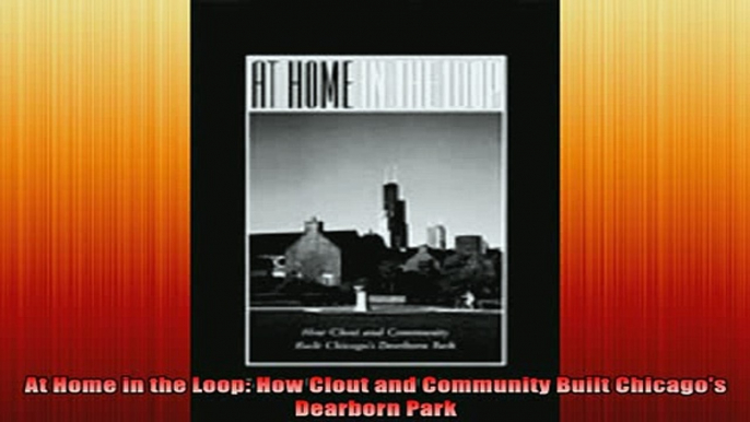 READ book  At Home in the Loop How Clout and Community Built Chicagos Dearborn Park Full Free