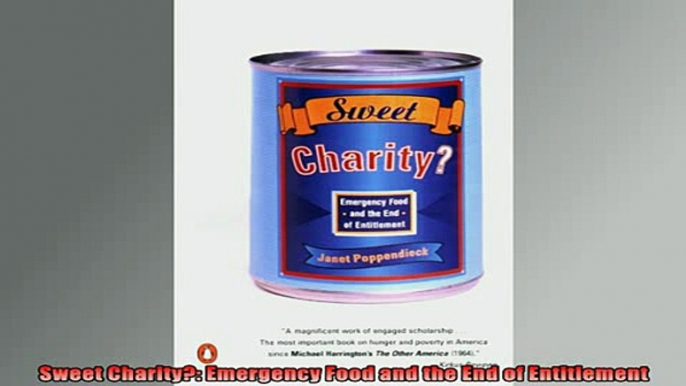 FREE EBOOK ONLINE  Sweet Charity Emergency Food and the End of Entitlement Free Online