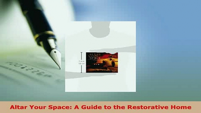 PDF  Altar Your Space A Guide to the Restorative Home PDF Book Free