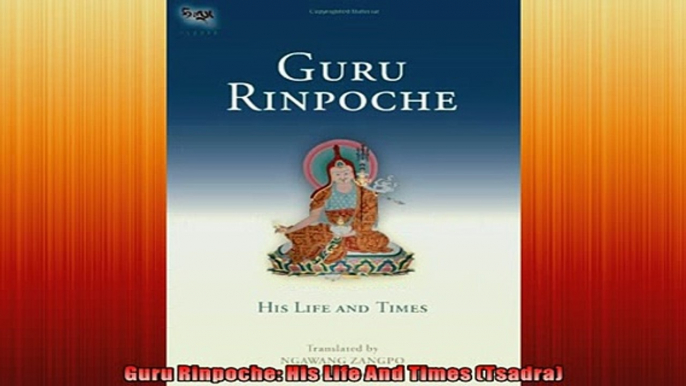 One of the best  Guru Rinpoche His Life And Times Tsadra
