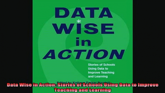 READ FREE FULL EBOOK DOWNLOAD  Data Wise in Action Stories of Schools Using Data to Improve Teaching and Learning Full Free