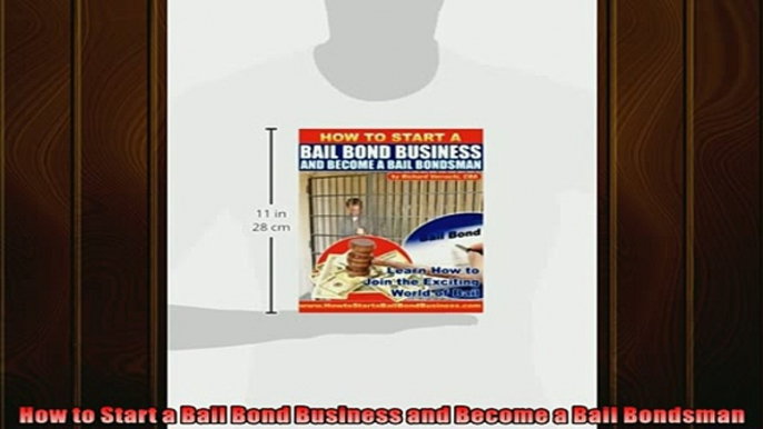 READ book  How to Start a Bail Bond Business and Become a Bail Bondsman READ ONLINE