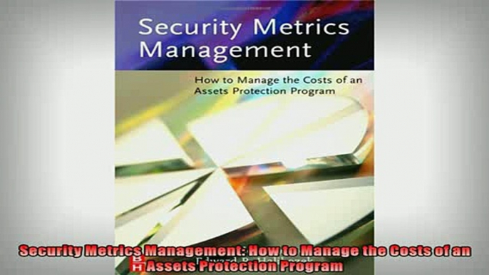 READ book  Security Metrics Management How to Manage the Costs of an Assets Protection Program  DOWNLOAD ONLINE