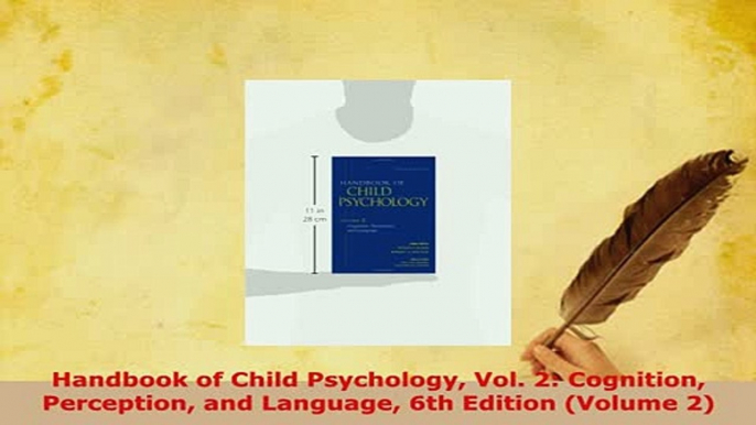 Download  Handbook of Child Psychology Vol 2 Cognition Perception and Language 6th Edition Volume Ebook