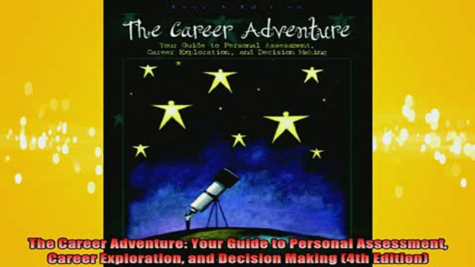 READ book  The Career Adventure Your Guide to Personal Assessment Career Exploration and Decision Full Free