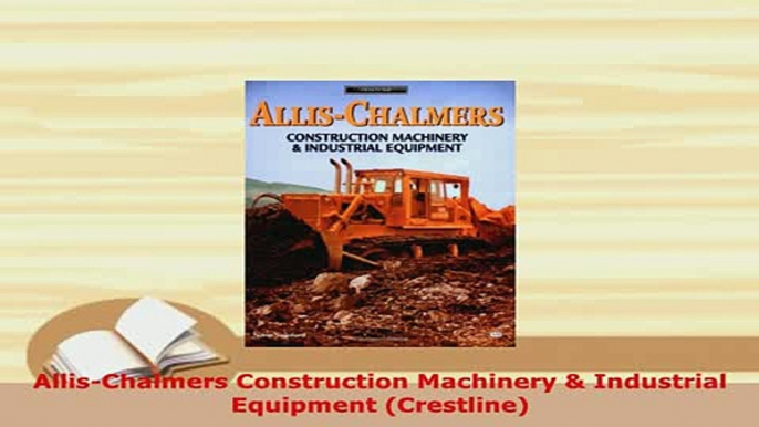 Download  AllisChalmers Construction Machinery  Industrial Equipment Crestline Free Books