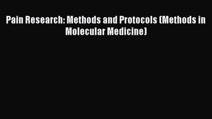 PDF Pain Research: Methods and Protocols (Methods in Molecular Medicine)  EBook