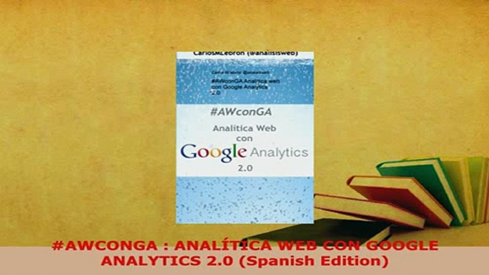 PDF  AWCONGA  ANALÍTICA WEB CON GOOGLE ANALYTICS 20 Spanish Edition Free Books