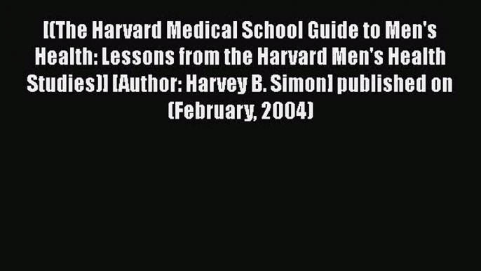 Book The Harvard Medical School Guide to Men's Health : Lessons from the Harvard Men's Health