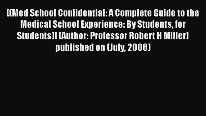 Book Med School Confidential: A Complete Guide to the Medical School Experience: By Students