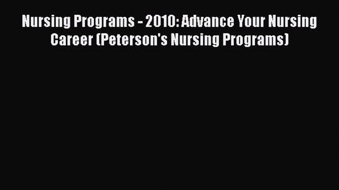 Book Nursing Programs - 2010: Advance Your Nursing Career (Peterson's Nursing Programs) Read