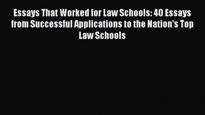 Book Essays That Worked for Law Schools: 40 Essays from Successful Applications to the Nation's